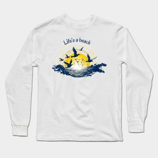 LIFE'S A BEACH Long Sleeve T-Shirt